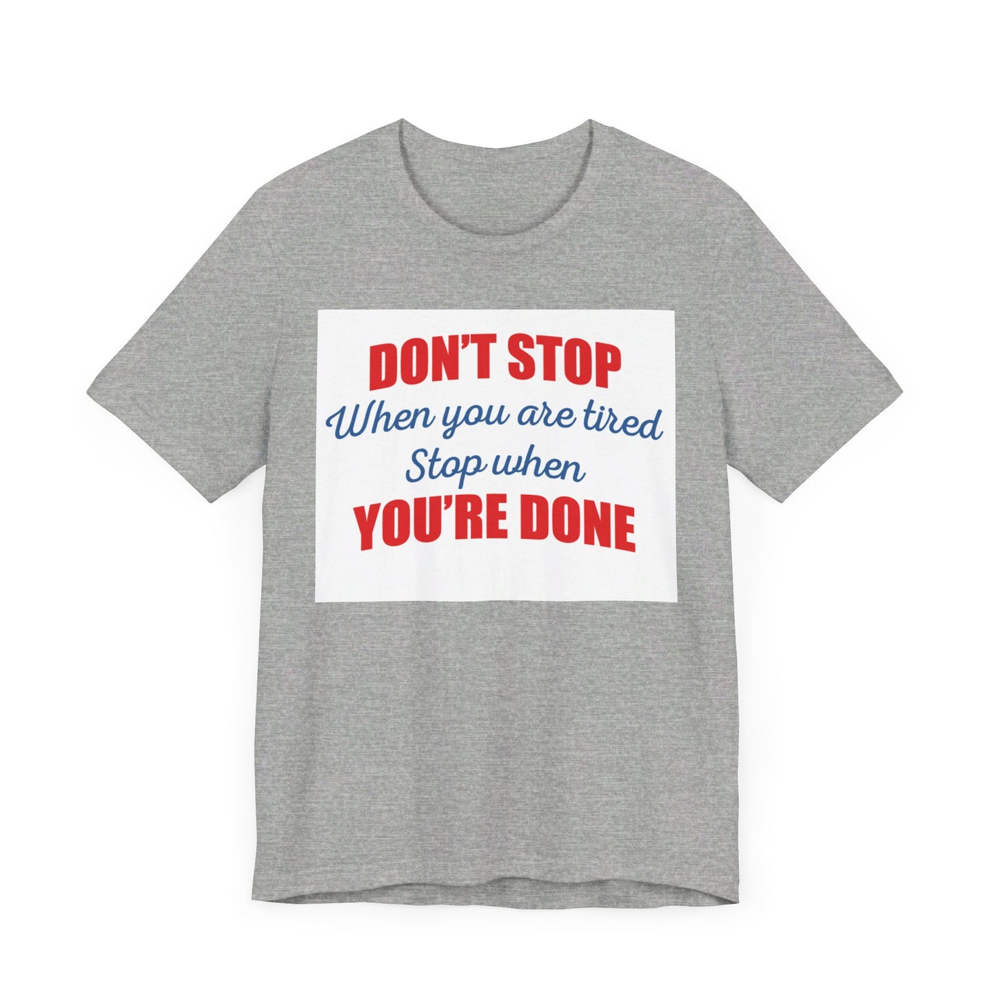 Stop When You're Done Short Sleeve Tee