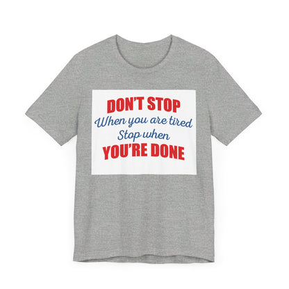 Stop When You're Done Short Sleeve Tee