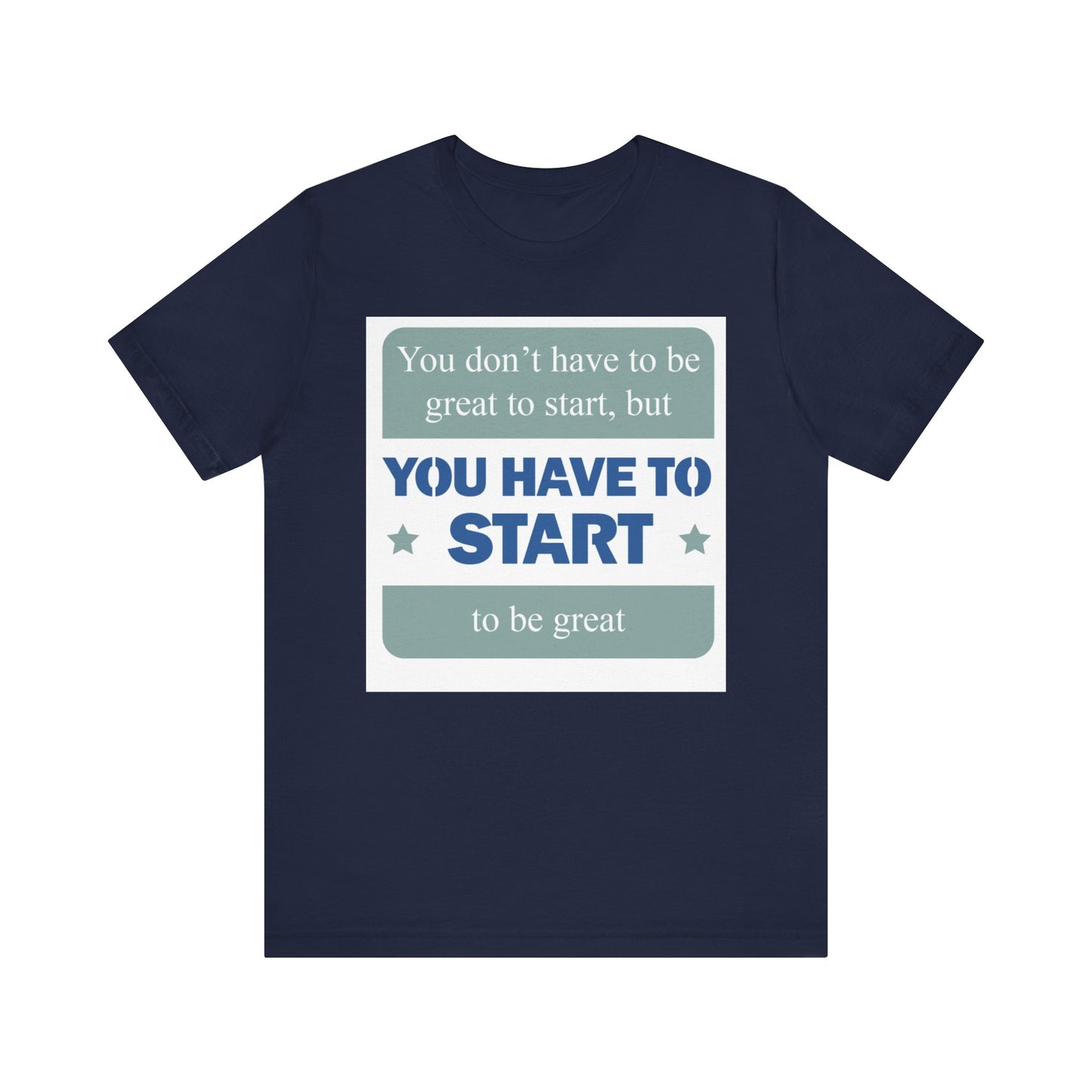 Start To Be Great Short Sleeve Tee