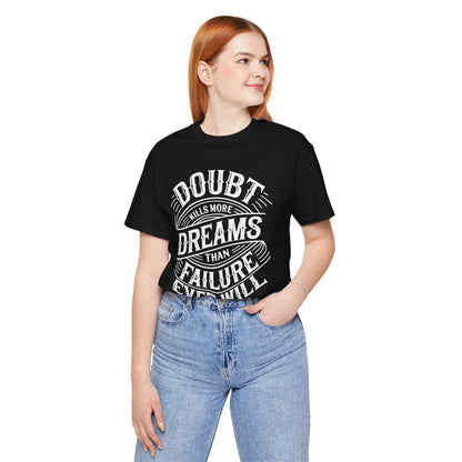 Doubt Kills More Dreams Tee