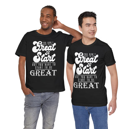 You Don't Have To Be Great Tee