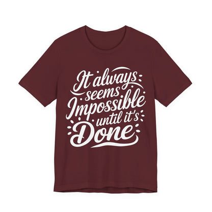 It Always Seems Impossible Tee