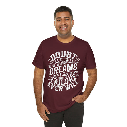 Doubt Kills More Dreams Tee