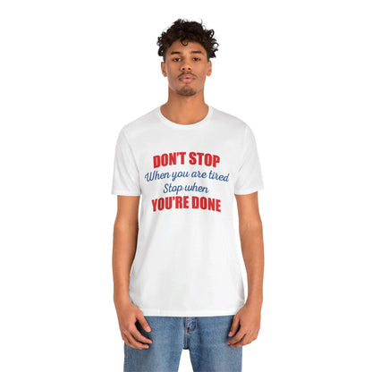 Stop When You're Done Short Sleeve Tee