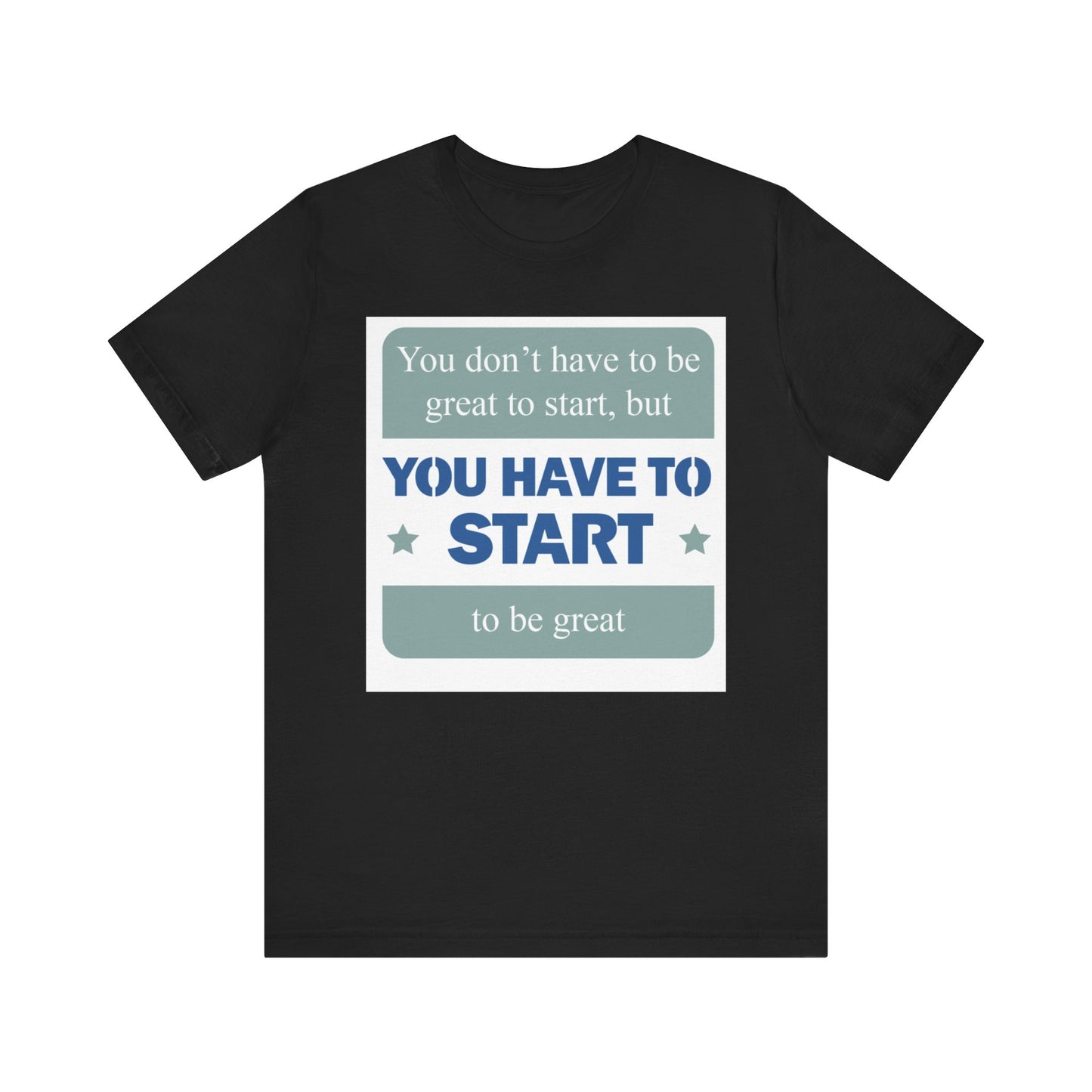 Start To Be Great Short Sleeve Tee