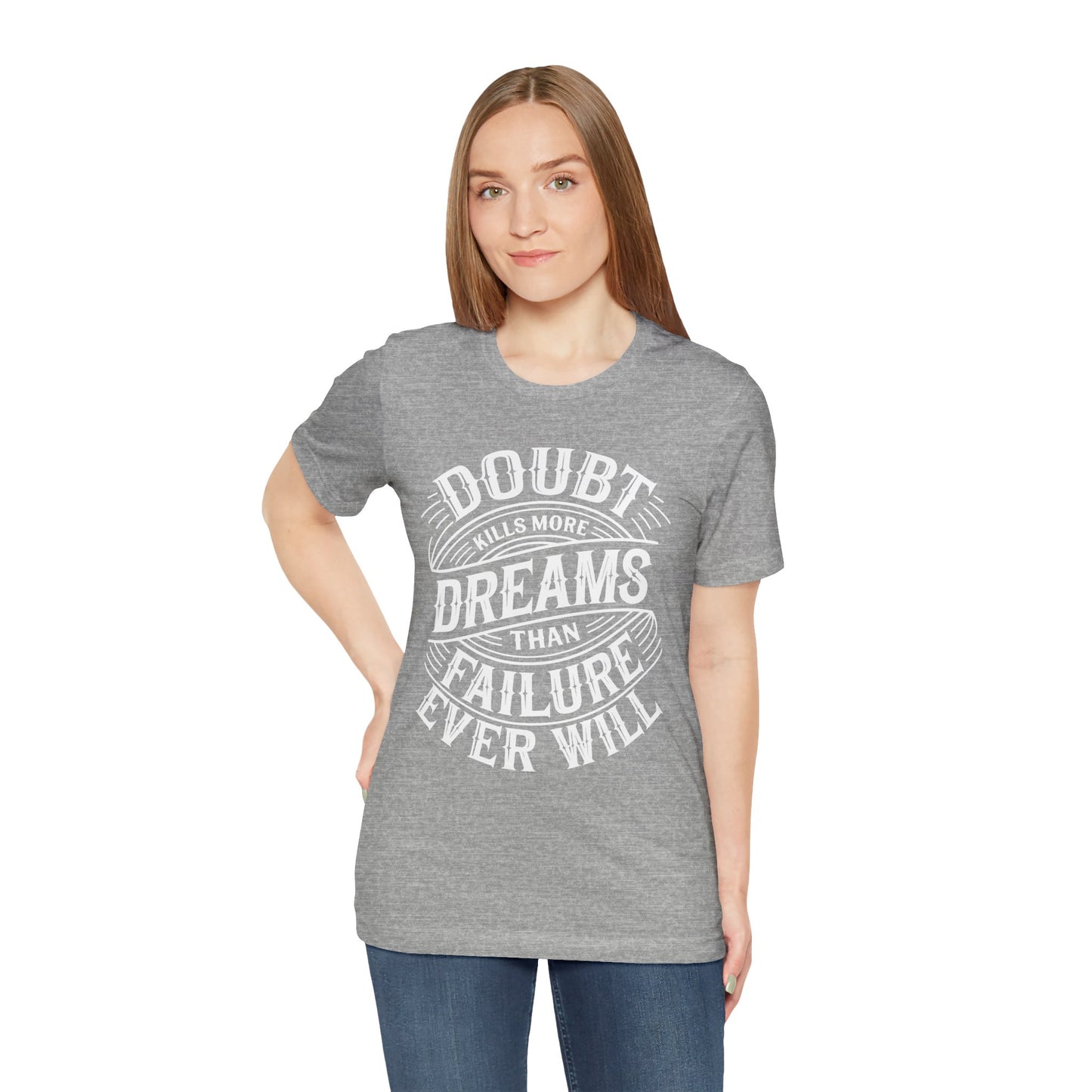 Doubt Kills More Dreams Tee