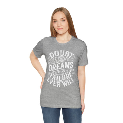 Doubt Kills More Dreams Tee