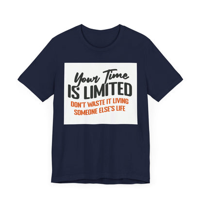 Your Time Is Limited Short Sleeve Tee