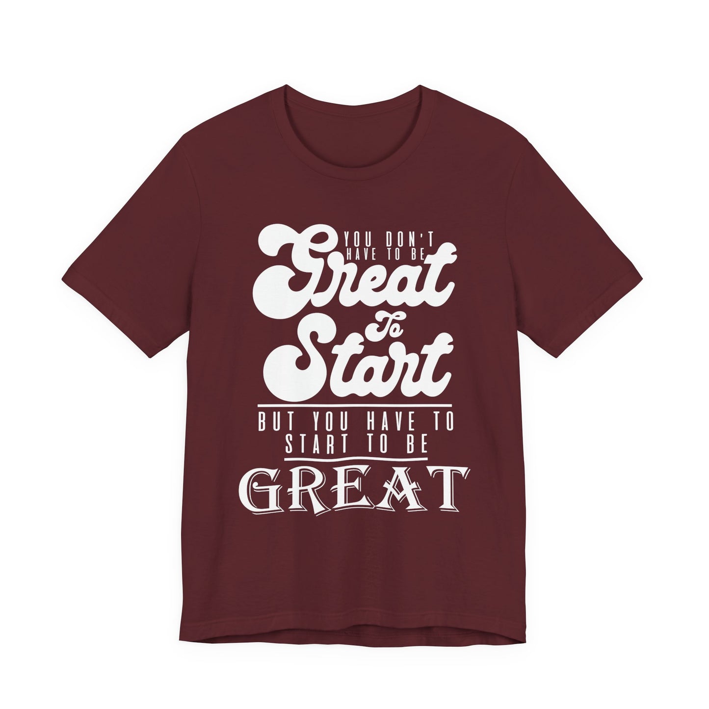 You Don't Have To Be Great Tee
