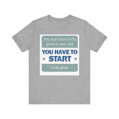 Start To Be Great Short Sleeve Tee