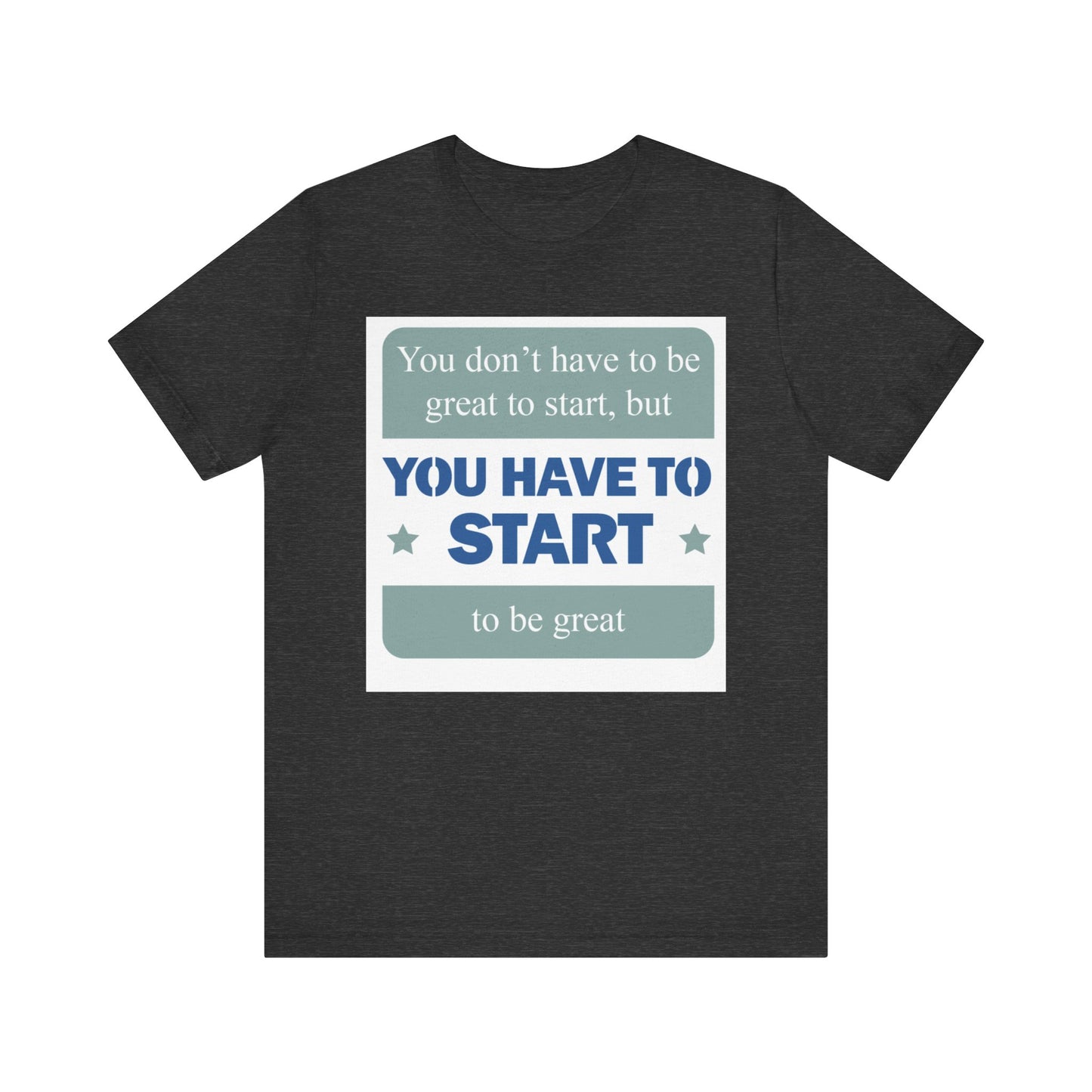 Start To Be Great Short Sleeve Tee