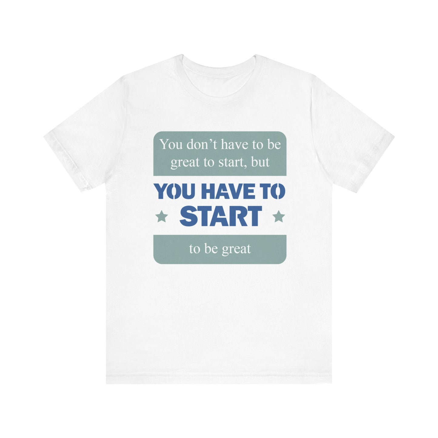 Start To Be Great Short Sleeve Tee