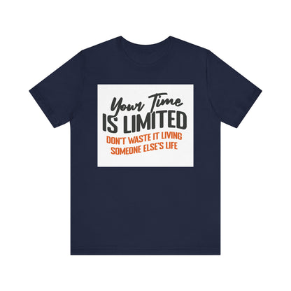 Your Time Is Limited Short Sleeve Tee