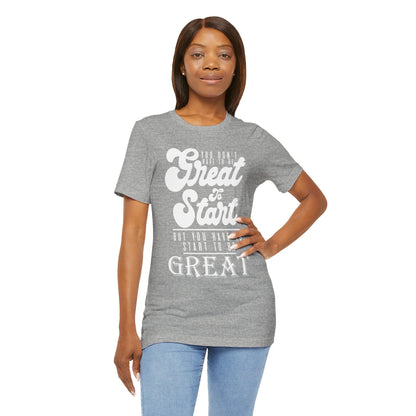 You Don't Have To Be Great Tee