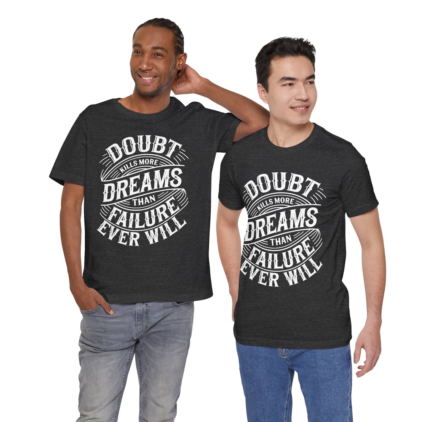 Doubt Kills More Dreams Tee