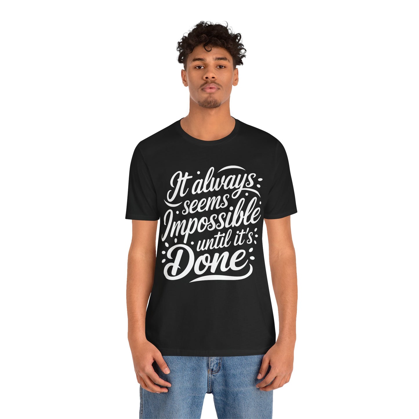It Always Seems Impossible Tee