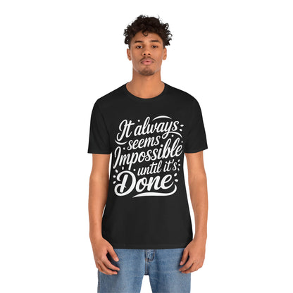 It Always Seems Impossible Tee