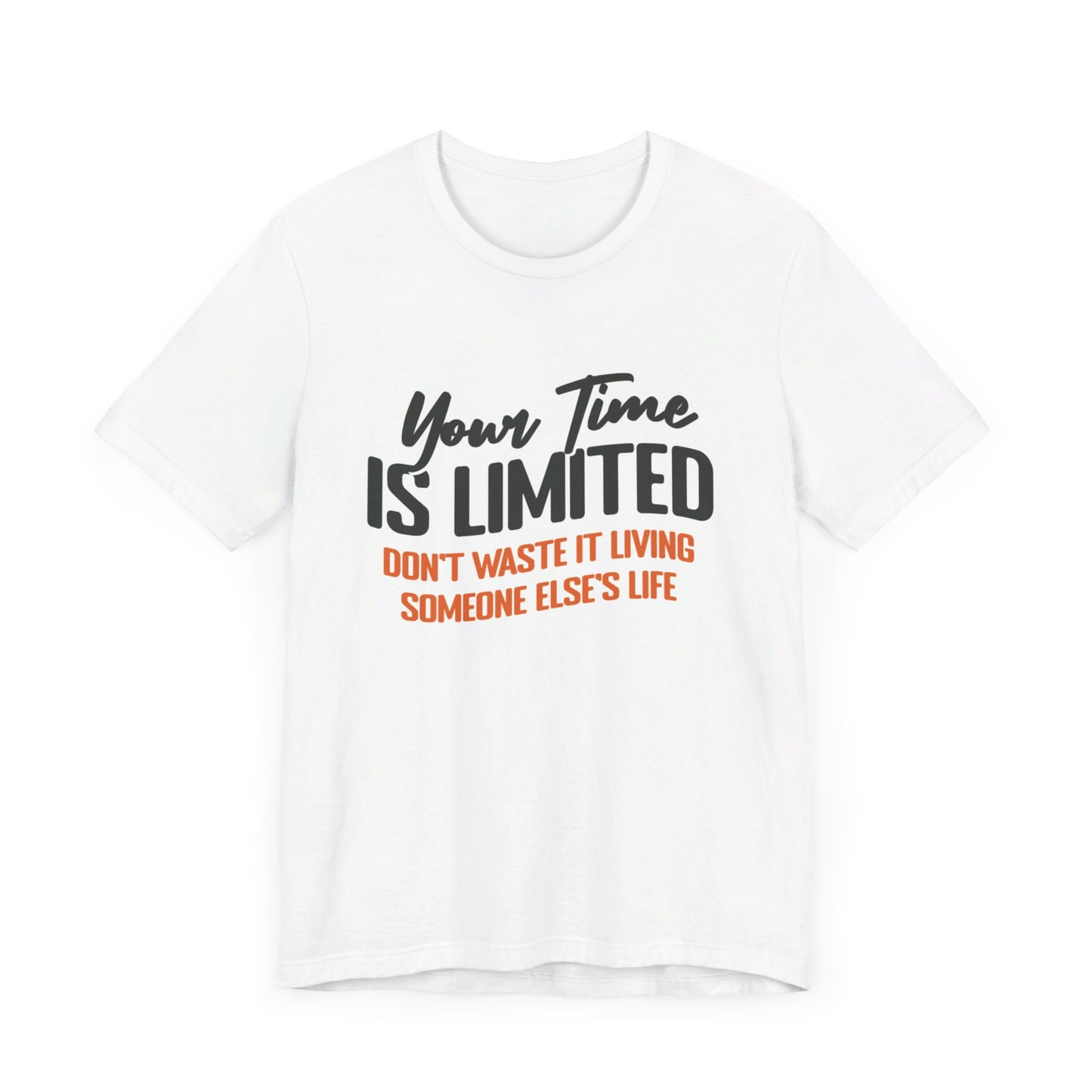 Your Time Is Limited Short Sleeve Tee