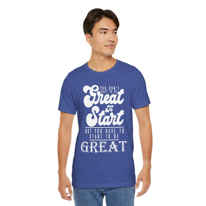 You Don't Have To Be Great Tee