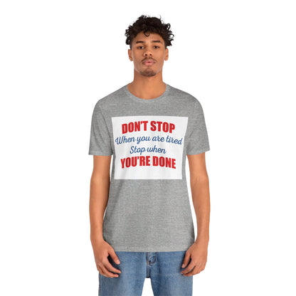 Stop When You're Done Short Sleeve Tee