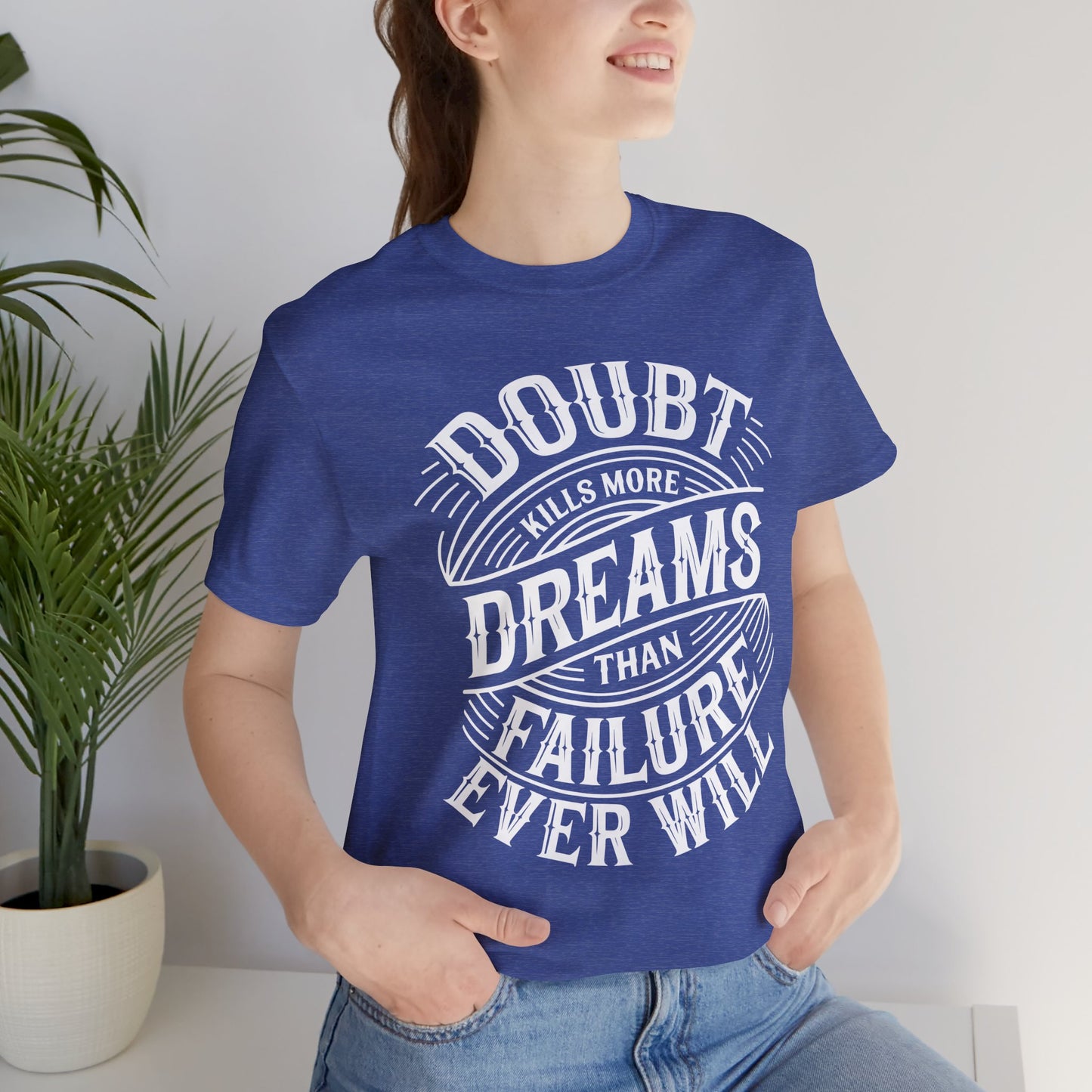 Doubt Kills More Dreams Tee