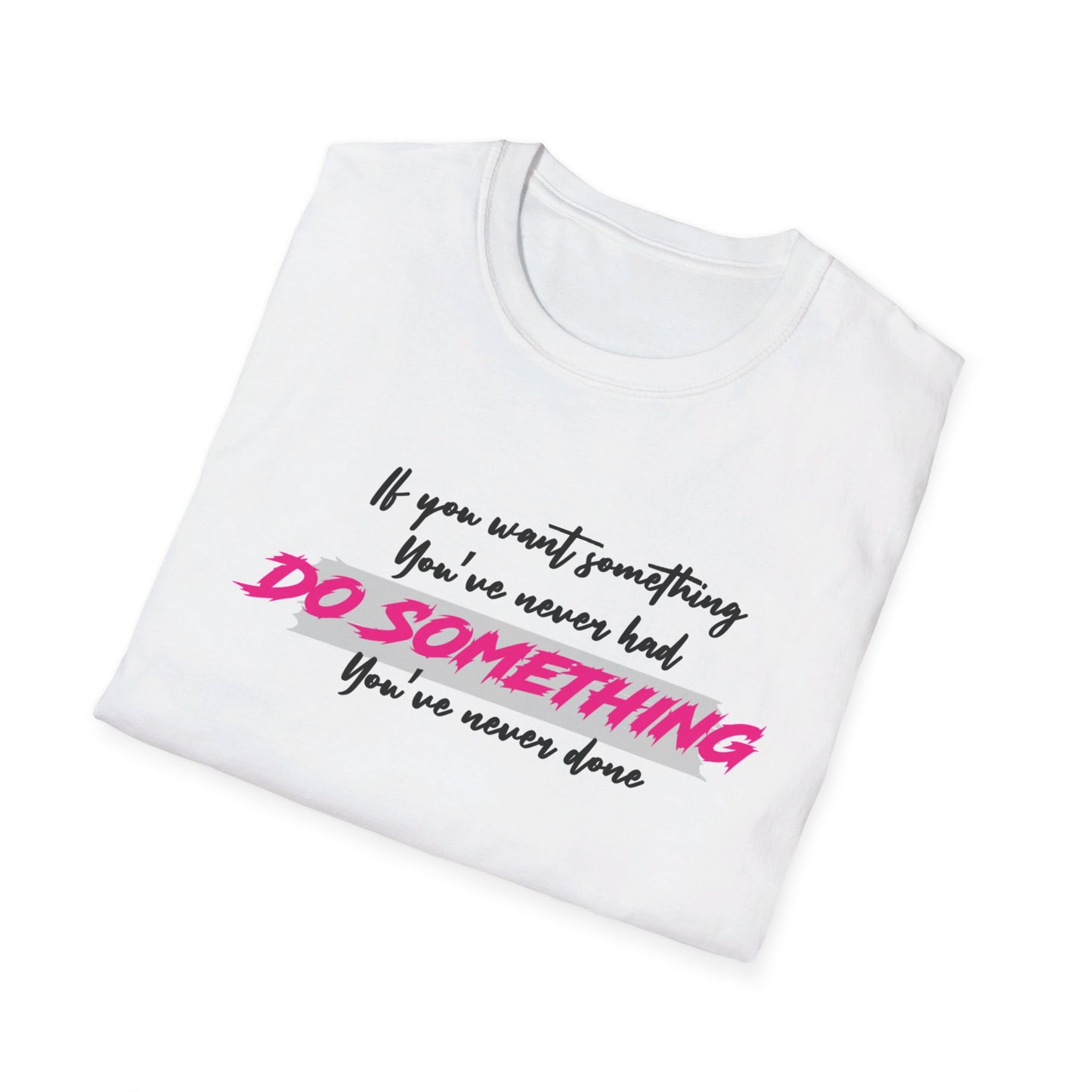 Do Something You've Never Done T-Shirt