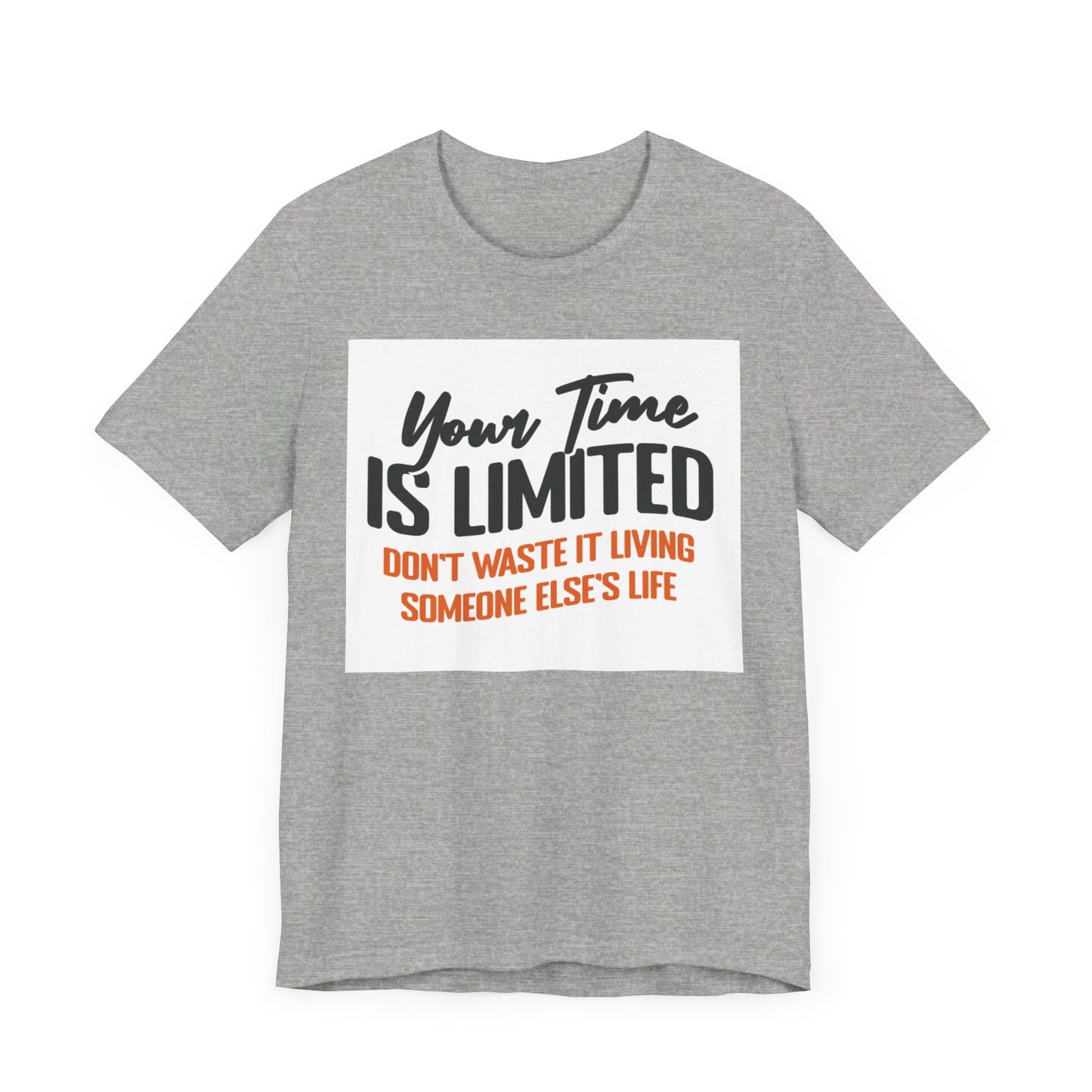 Your Time Is Limited Short Sleeve Tee