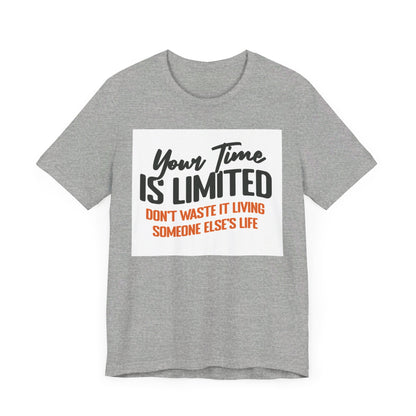 Your Time Is Limited Short Sleeve Tee