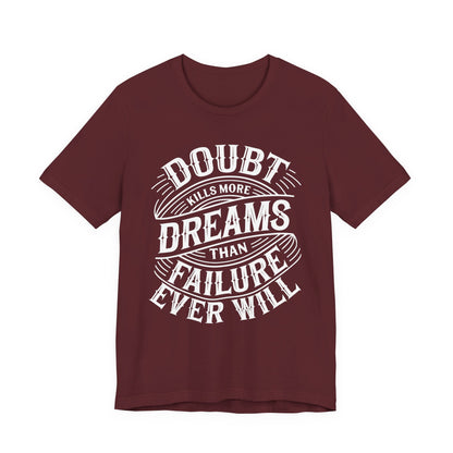Doubt Kills More Dreams Tee