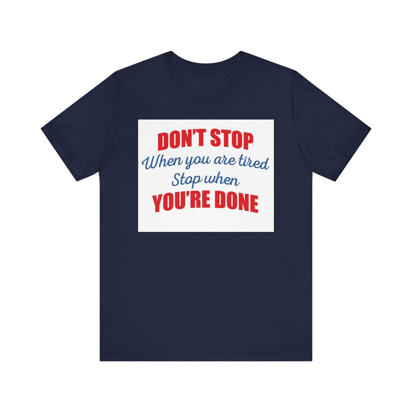 Stop When You're Done Short Sleeve Tee