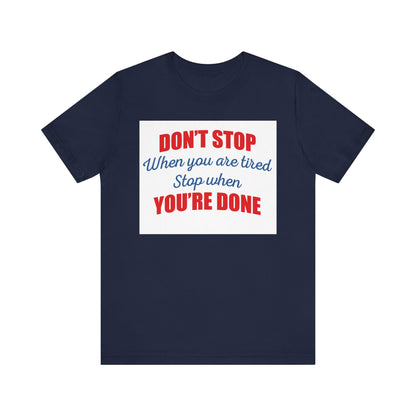 Stop When You're Done Short Sleeve Tee