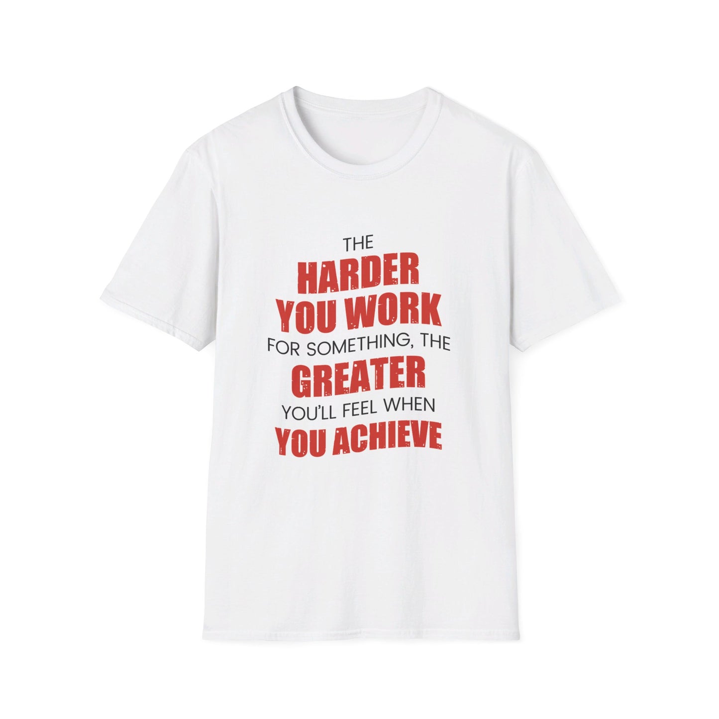 The Harder You Work T-Shirt