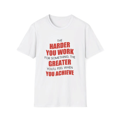 The Harder You Work T-Shirt