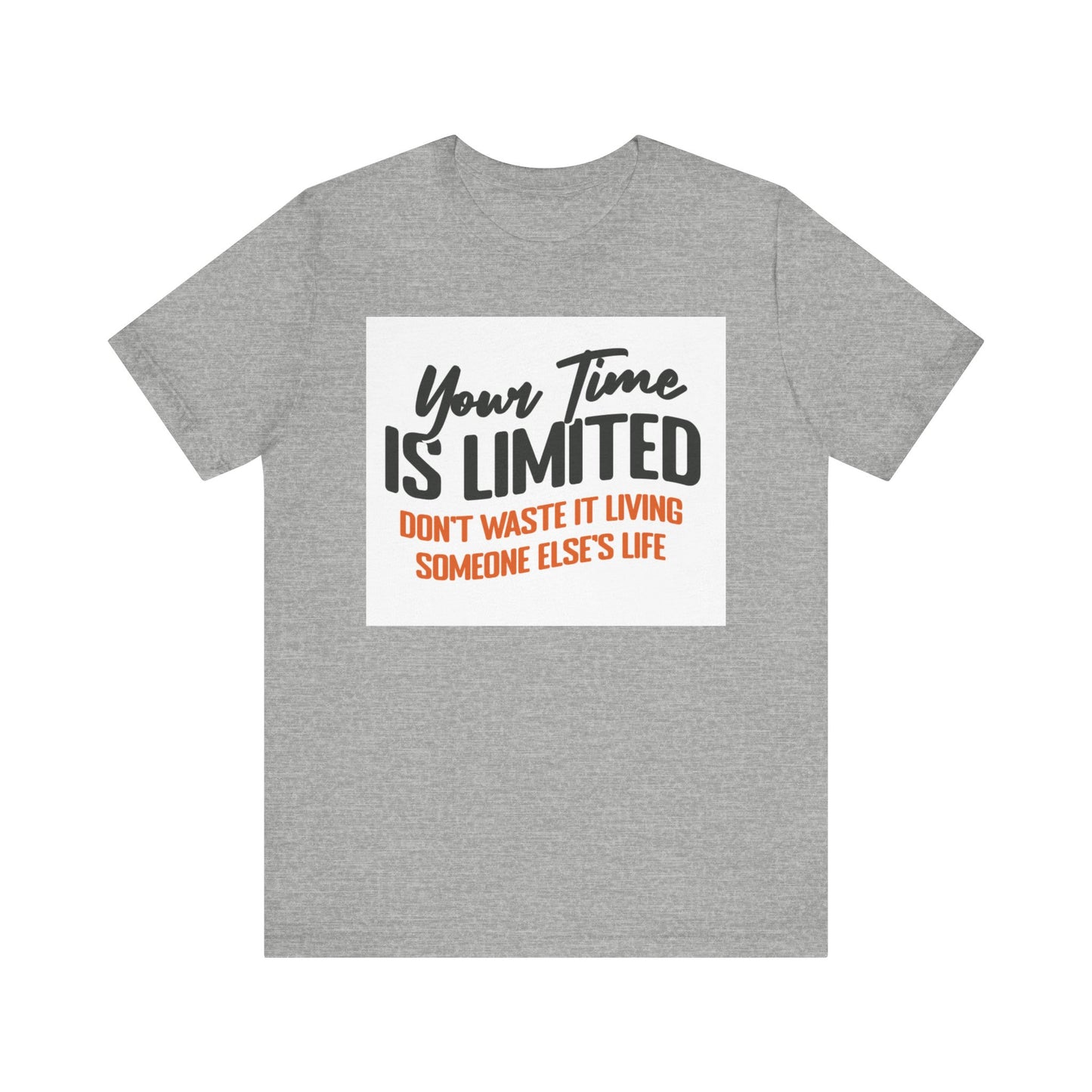 Your Time Is Limited Short Sleeve Tee