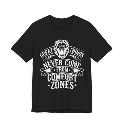 Great Things Never Come Tee