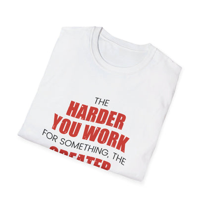 The Harder You Work T-Shirt