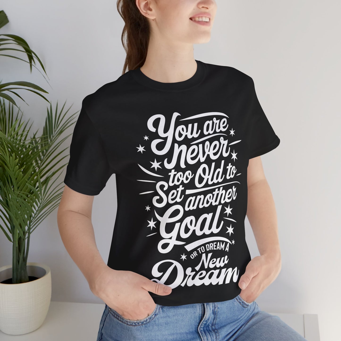 You Are Never Too Old Tee